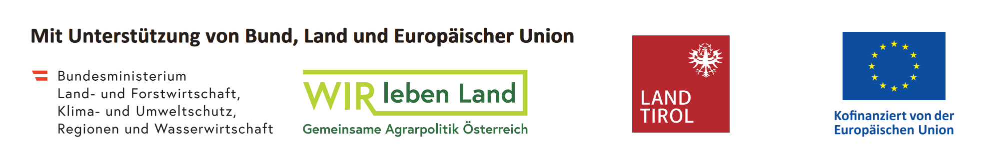 Mit Unterstützung von Bund, Land und Europäischer Union – Bundesministerium für Land- und Forstwirtschaft, Klima- und Umweltschutz, Regionen und Wasserwirtschaft, Land Tirol, kofinanziert von der Europäischen Union (Gemeinsame Agrarpolitik Österreich)